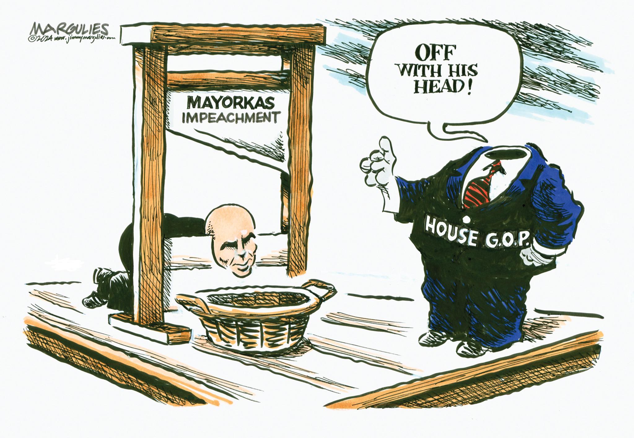 Graphics OCR: MARGULIES ?2024 www.jimmymargulies.com PEENI MARING MAYORKAS IMPEACHMENT OFF WITH HIS HEAD! HOUSE G.O.P. MARGULIES ?2024 www.jimmymargulies.com PEENI MARING MAYORKAS IMPEACHMENT OFF WITH HIS HEAD ! HOUSE G.O.P.