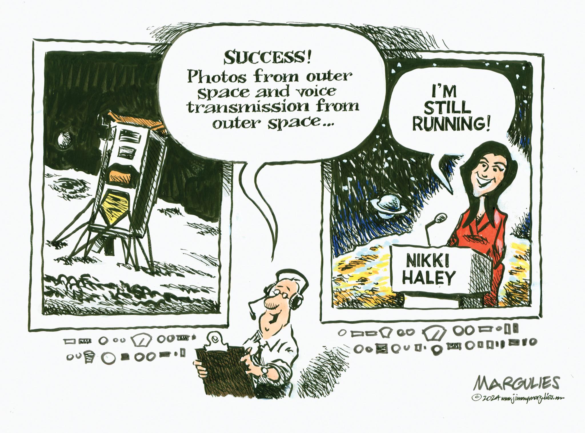 Pleased OCR: OUR TO C SUCCESS! Photos from outer space and voice transmission from outer space... I'M STILL RUNNING! NIKKI HALEY 010100 COM QUA. 00-000 10 MARGULIES ?2024 www.jimmymargulies.com OUR TO C SUCCESS ! Photos from outer space and voice transmission from outer space ... I'M STILL RUNNING ! NIKKI HALEY 010100 COM QUA . 00-000 10 MARGULIES ?2024 www.jimmymargulies.com