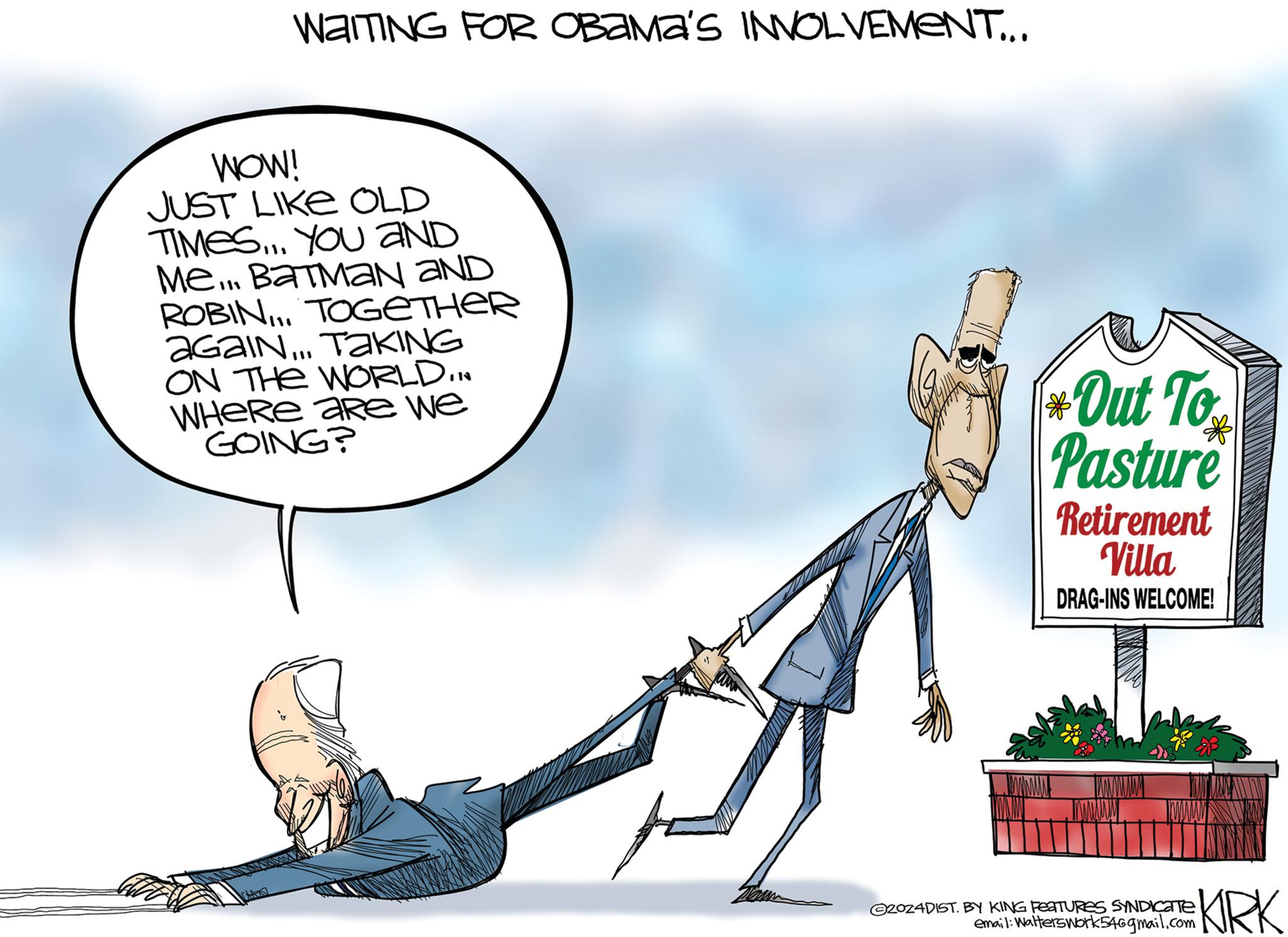 Comfort OCR: WAITING FOR OBAMA'S INVOLVEMENT... WOW! JUST LIKE OLD TIMES... YOU AND Me... BATMAN AND ROBIN... TOGETHER again... TAKING ON THE WORLD... WHERE are we GOING? TEMM * Out To Pasture Retirement Villa DRAG-INS WELCOME! * 2024DIST. BY KING FEATURES SYNDICATE email: Walterswork 54@gmail.com KIRK WAITING FOR OBAMA'S INVOLVEMENT ... WOW ! JUST LIKE OLD TIMES ... YOU AND Me ... BATMAN AND ROBIN ... TOGETHER again ... TAKING ON THE WORLD ... WHERE are we GOING ? TEMM * Out To Pasture Retirement Villa DRAG - INS WELCOME ! * 2024DIST . BY KING FEATURES SYNDICATE email : Walterswork 54@gmail.com KIRK