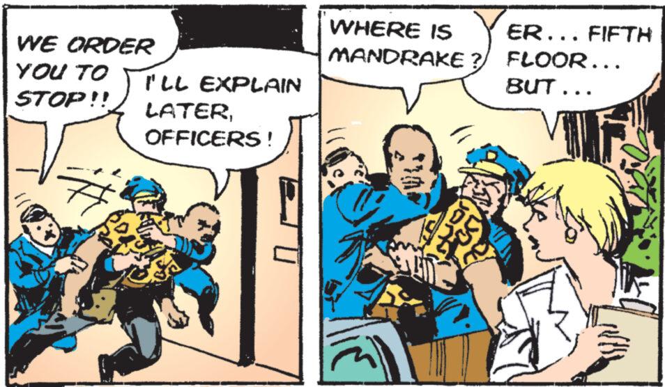 Humour OCR: WE ORDER YOU TO STOP!! # I'LL EXPLAIN LATEROFFICERS ! WHERE IS MANDRAKE ER... FIFTH ? FLOOR... BUT... Jor so WE ORDER YOU TO STOP !! # I'LL EXPLAIN LATEROFFICERS ! WHERE IS MANDRAKE ER ... FIFTH ? FLOOR ... BUT ... Jor so
