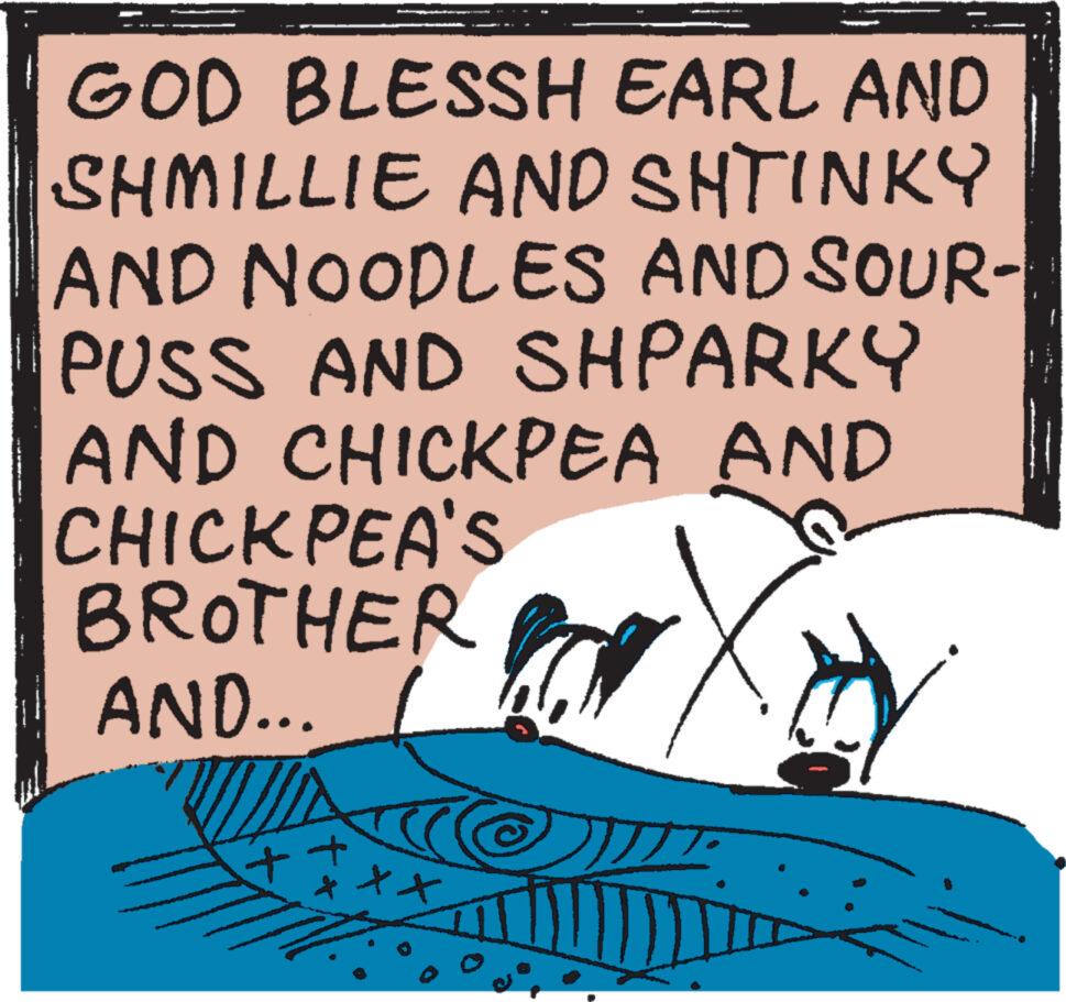 Slope OCR: GOD BLESSH EARL AND SHMILLIE AND SHTINKY AND NOODLES AND SOUR- PUSS AND SHPARKY AND CHICKPEA AND CHICKPEA'S BROTHER AND... XX GOD BLESSH EARL AND SHMILLIE AND SHTINKY AND NOODLES AND SOUR PUSS AND SHPARKY AND CHICKPEA AND CHICKPEA'S BROTHER AND ... XX