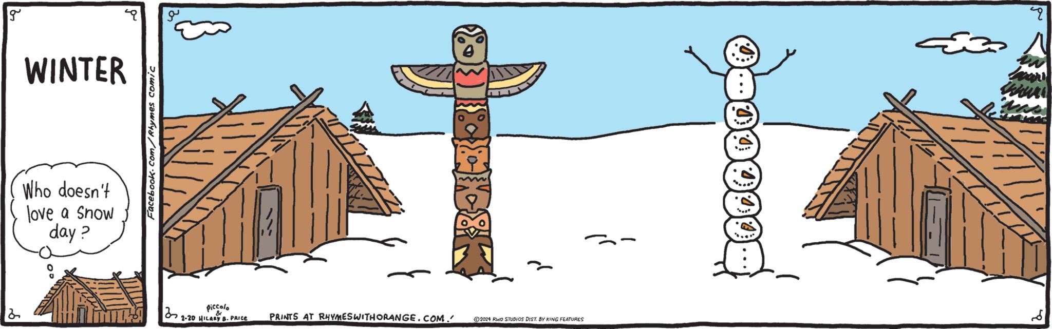 Happy OCR: g WINTER Who doesn't love a Snow day? Facebook.com/Rhymes comic a piccolo & 2-20 HILARY B. PRICE 4848818 PRINTS AT RHYMES WITH ORANGE.COM. ?2024 RWO STUDIOS DIST. BY KING FEATURES sa 2 g WINTER Who doesn't love a Snow day ? Facebook.com/Rhymes comic a piccolo & 2-20 HILARY B. PRICE 4848818 PRINTS AT RHYMES WITH ORANGE.COM . ?2024 RWO STUDIOS DIST . BY KING FEATURES sa 2