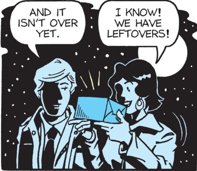 Illustration OCR: AND IT ISN'T OVER YET. Il l I KNOW! WE HAVE LEFTOVERS! AND IT ISN'T OVER YET . Il l I KNOW ! WE HAVE LEFTOVERS !