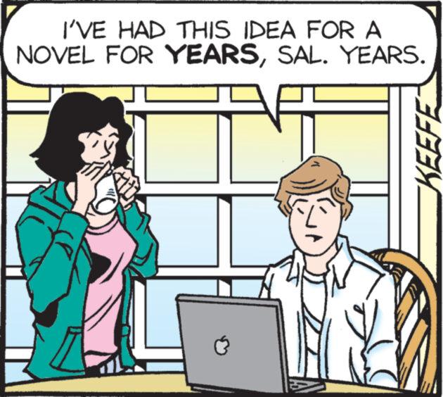 Illustration OCR: I'VE HAD THIS IDEA FOR A NOVEL FOR YEARSSAL. YEARS. KEEFE I'VE HAD THIS IDEA FOR A NOVEL FOR YEARSSAL . YEARS . KEEFE