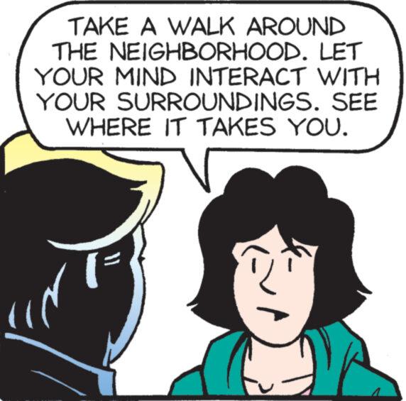 Organism OCR: TAKE A WALK AROUND THE NEIGHBORHOOD. LET YOUR MIND INTERACT WITH YOUR SURROUNDINGS. SEE WHERE IT TAKES YOU. TAKE A WALK AROUND THE NEIGHBORHOOD . LET YOUR MIND INTERACT WITH YOUR SURROUNDINGS . SEE WHERE IT TAKES YOU .
