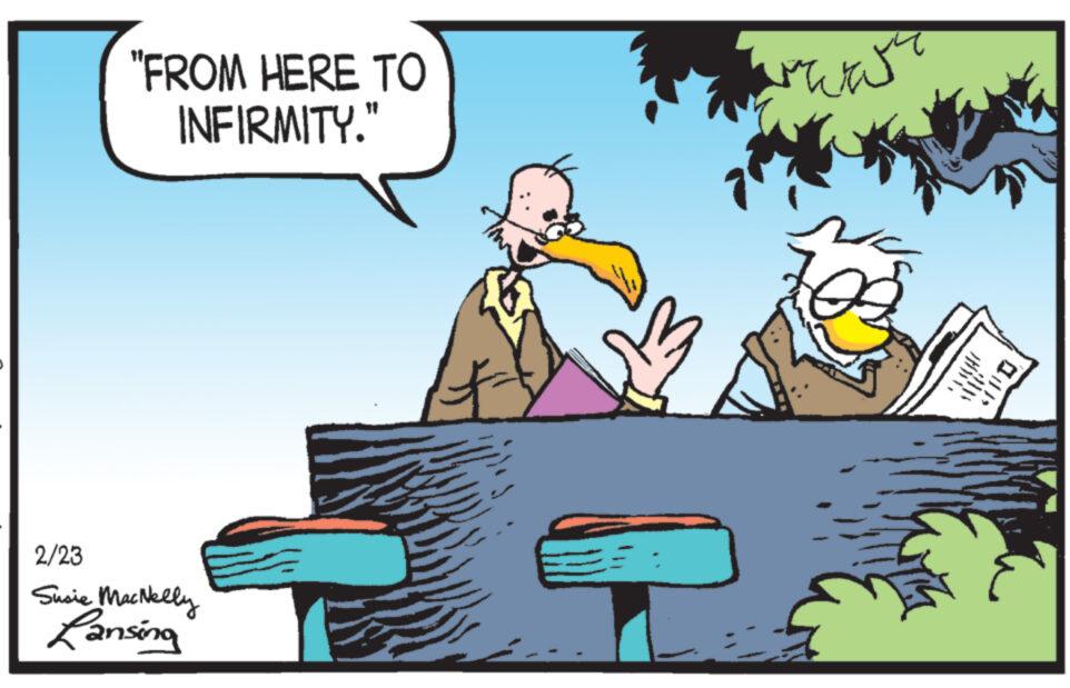Animated cartoon OCR: "FROM HERE TO INFIRMITY." 2/23 Susie MacNelly Lansing www N " FROM HERE TO INFIRMITY . " 2/23 Susie MacNelly Lansing www N