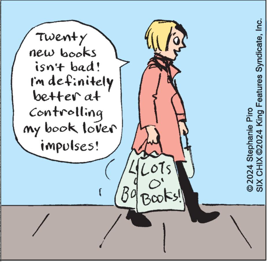 Font OCR: Twenty new books isn't bad! I'm definitely better at Controlling my book lover impulses! { LLOTS o' Bo Books!! SIX CHIX ©2024 King Features SyndicateInc. ?2024 Stephanie Piro Twenty new books isn't bad ! I'm definitely better at Controlling my book lover impulses ! { LLOTS o ' Bo Books !! SIX CHIX © 2024 King Features SyndicateInc. ?2024 Stephanie Piro