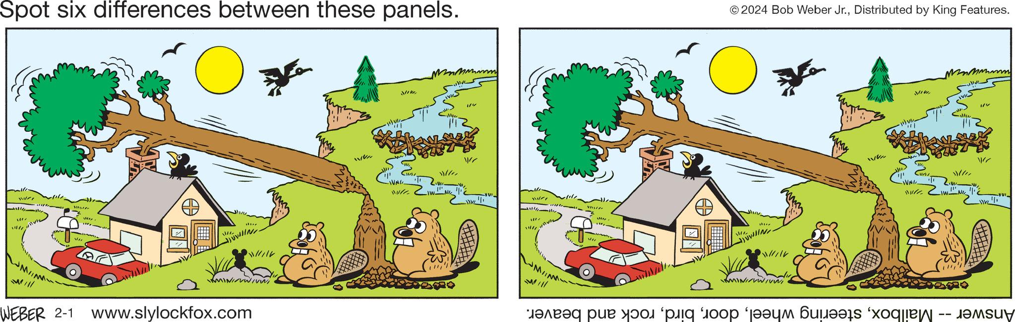 Drawing OCR: Spot six differences between these panels. O Me 11/ 111/1 WI JM/IM me ste Wiz 11111 VIL SING. INITUWIUW UNIVVI WEBER 2-1 www.slylockfox.com www WV Ana NIVE CIMI -WUNG Dull mi 14 W _live!!! SVI nil 111²/110. -!!!!! ALLA ////"" WMIIN. Warfr MI HANT 4 2024 Bob Weber Jr.Distributed by King Features. O 1822 11/ DURING "WINW!". KMINISUNIVE??? e pe to see the WUS AMA 11) MIVE -IVNE III. -- ??? 1/6 W _live!!! ??MSuy Spot six differences between these panels . O Me 11 / 111/1 WI JM / IM me ste Wiz 11111 VIL SING . INITUWIUW UNIVVI WEBER 2-1 www.slylockfox.com www WV Ana NIVE CIMI -WUNG Dull mi 14 W _live !!! SVI nil 111² / 110 . - !!!!! ALLA ////" " WMIIN . Warfr MI HANT 4 2024 Bob Weber Jr.Distributed by King Features . O 1822 11 / DURING " WINW ! " . KMINISUNIVE??? e pe to see the WUS AMA 11 ) MIVE -IVNE III . -- ??? 1/6 W _live !!! ??MSuy