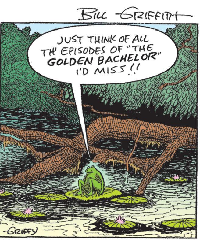 Illustration OCR: ? ******* ZAB GRIFFY BILL GRIFFITit JUST THINK OF ALL TH' EPISODES OF "THE GOLDEN BACHELOR" I'D MISS 11 L S SAA www. ** T 9312 W www. **** KIN Kill T M V 1 ? ******* ZAB GRIFFY BILL GRIFFITit JUST THINK OF ALL TH ' EPISODES OF " THE GOLDEN BACHELOR " I'D MISS 11 L S SAA www . ** T 9312 W www . **** KIN Kill T M V 1