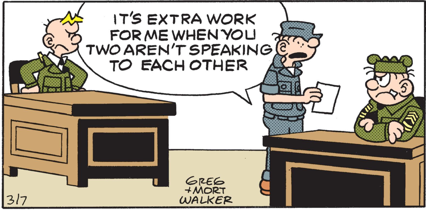 Event OCR: 317 IT'S EXTRA WORK FOR ME WHEN YOU TWO AREN'T SPEAKING TO EACH OTHER ???? +MORT WALKER 1 KERESTE 317 IT'S EXTRA WORK FOR ME WHEN YOU TWO AREN'T SPEAKING TO EACH OTHER ???? + MORT WALKER 1 KERESTE