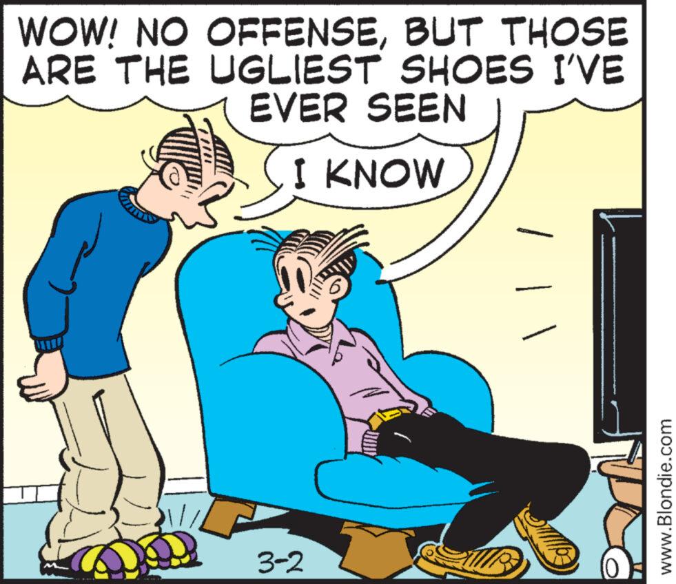 Comic book OCR: WOW! NO OFFENSEBUT THOSE ARE THE UGLIEST SHOES I'VE EVER SEEN I KNOW 3-2 www.Blondie.com WOW ! NO OFFENSEBUT THOSE ARE THE UGLIEST SHOES I'VE EVER SEEN I KNOW 3-2 www.Blondie.com