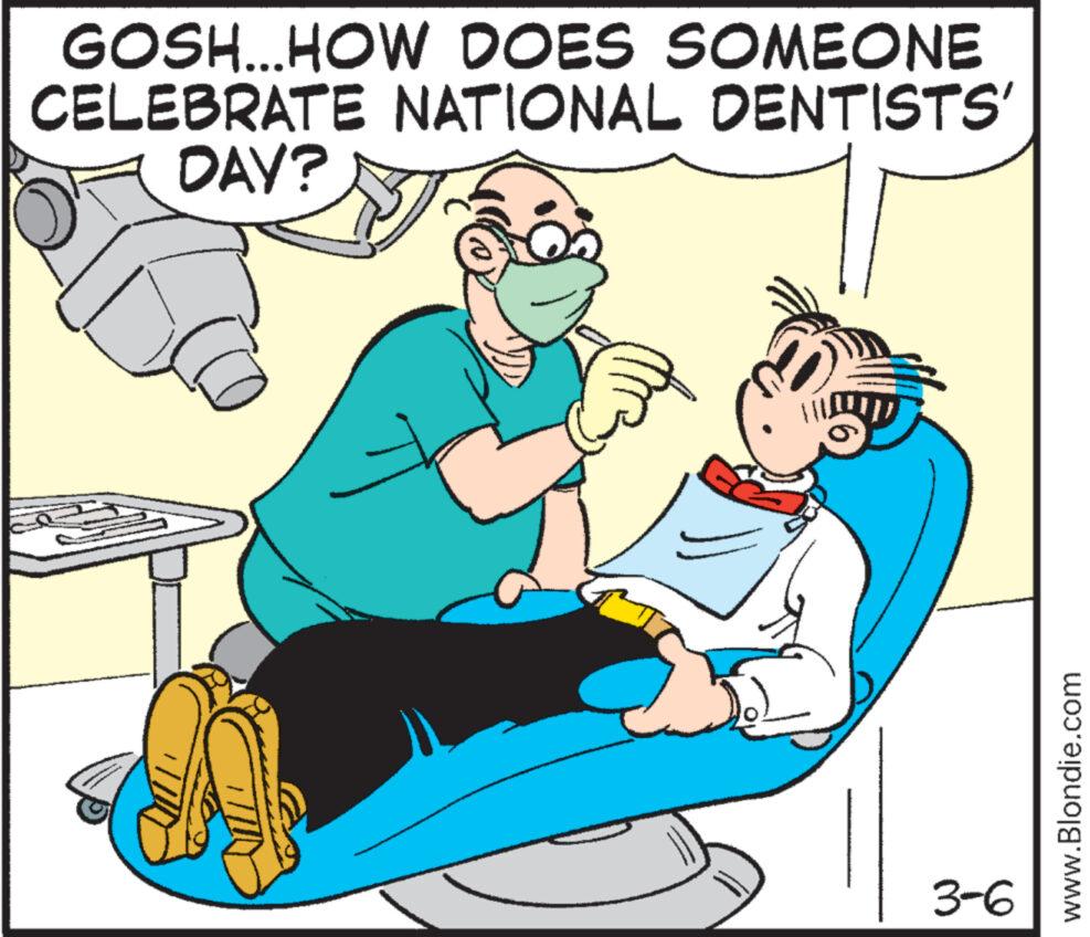 Conversation OCR: GOSH...HOW DOES SOMEONE CELEBRATE NATIONAL DENTISTS' DAY? 3-6 www.Blondie.com GOSH ... HOW DOES SOMEONE CELEBRATE NATIONAL DENTISTS ' DAY ? 3-6 www.Blondie.com