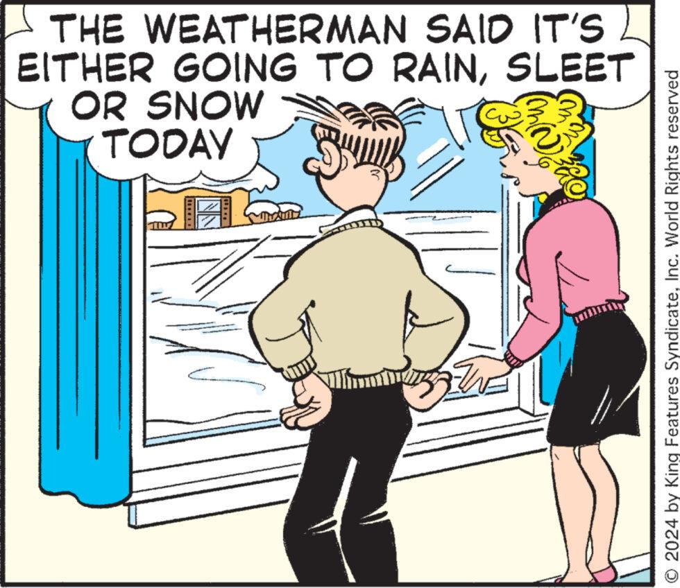 Happy OCR: THE WEATHERMAN SAID IT'S EITHER GOING TO RAINSLEET OR SNOW TODAY 1011 35 WimmersLaha ??? O 2024 by King Features SyndicateInc. World Rights reserved THE WEATHERMAN SAID IT'S EITHER GOING TO RAINSLEET OR SNOW TODAY 1011 35 WimmersLaha ??? O 2024 by King Features SyndicateInc. World Rights reserved