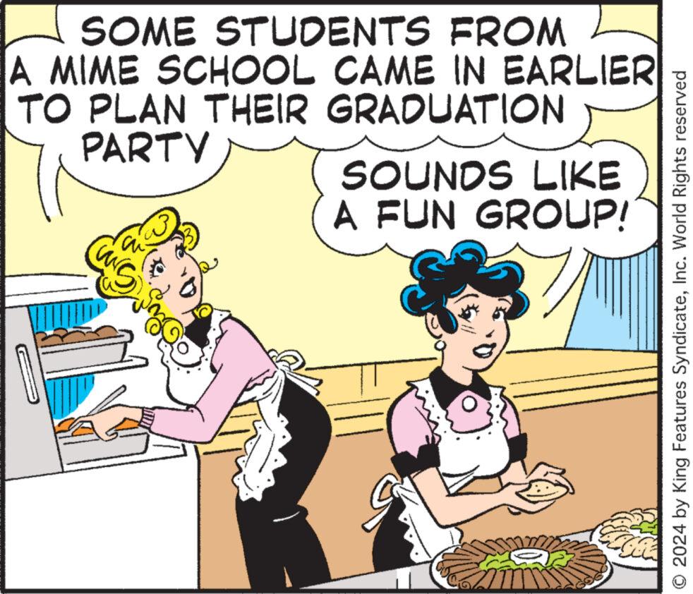 Art OCR: SOME STUDENTS FROM A MIME SCHOOL CAME IN EARLIER TO PLAN THEIR GRADUATION PARTY SOUNDS LIKE A FUN GROUP! S O 2024 by King Features SyndicateInc. World Rights reserved SOME STUDENTS FROM A MIME SCHOOL CAME IN EARLIER TO PLAN THEIR GRADUATION PARTY SOUNDS LIKE A FUN GROUP ! S O 2024 by King Features SyndicateInc. World Rights reserved