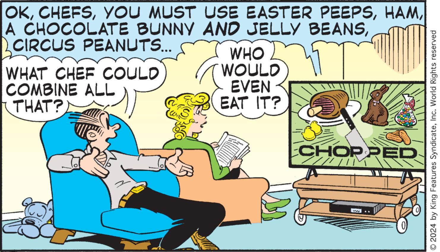 Conversation OCR: OKCIRCUS PEANUTS... WHAT CHEF COULD COMBINE ALL THAT? WHO WOULD EVEN EAT IT? CHOPPED /IM © 2024 by King Features SyndicateInc. World Rights reserved OKYOU MUST USE EASTER PEEPSA CHOCOLATE BUNNY AND JELLY BEANSCIRCUS PEANUTS ... WHAT CHEF COULD COMBINE ALL THAT ? WHO WOULD EVEN EAT IT ? CHOPPED / IM © 2024 by King Features SyndicateInc. World Rights reserved
