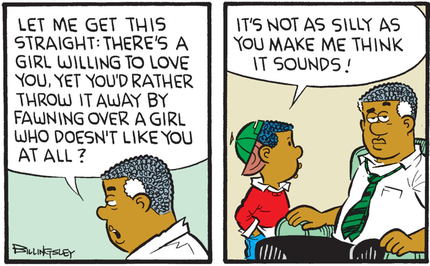 Art OCR: LET ME GET THIS STRAIGHT: THERE'S A GIRL WILLING TO LOVE YOUYET YOU'D RATHER THROW IT AWAY BY FAWNING OVER A GIRL WHO DOESN'T LIKE YOU AT ALL? BILLINGSLEY IT'S NOT AS SILLY AS YOU MAKE ME THINK IT SOUNDS! the RXENCIAS LET ME GET THIS STRAIGHT : THERE'S A GIRL WILLING TO LOVE YOUYET YOU'D RATHER THROW IT AWAY BY FAWNING OVER A GIRL WHO DOESN'T LIKE YOU AT ALL ? BILLINGSLEY IT'S NOT AS SILLY AS YOU MAKE ME THINK IT SOUNDS ! the RXENCIAS
