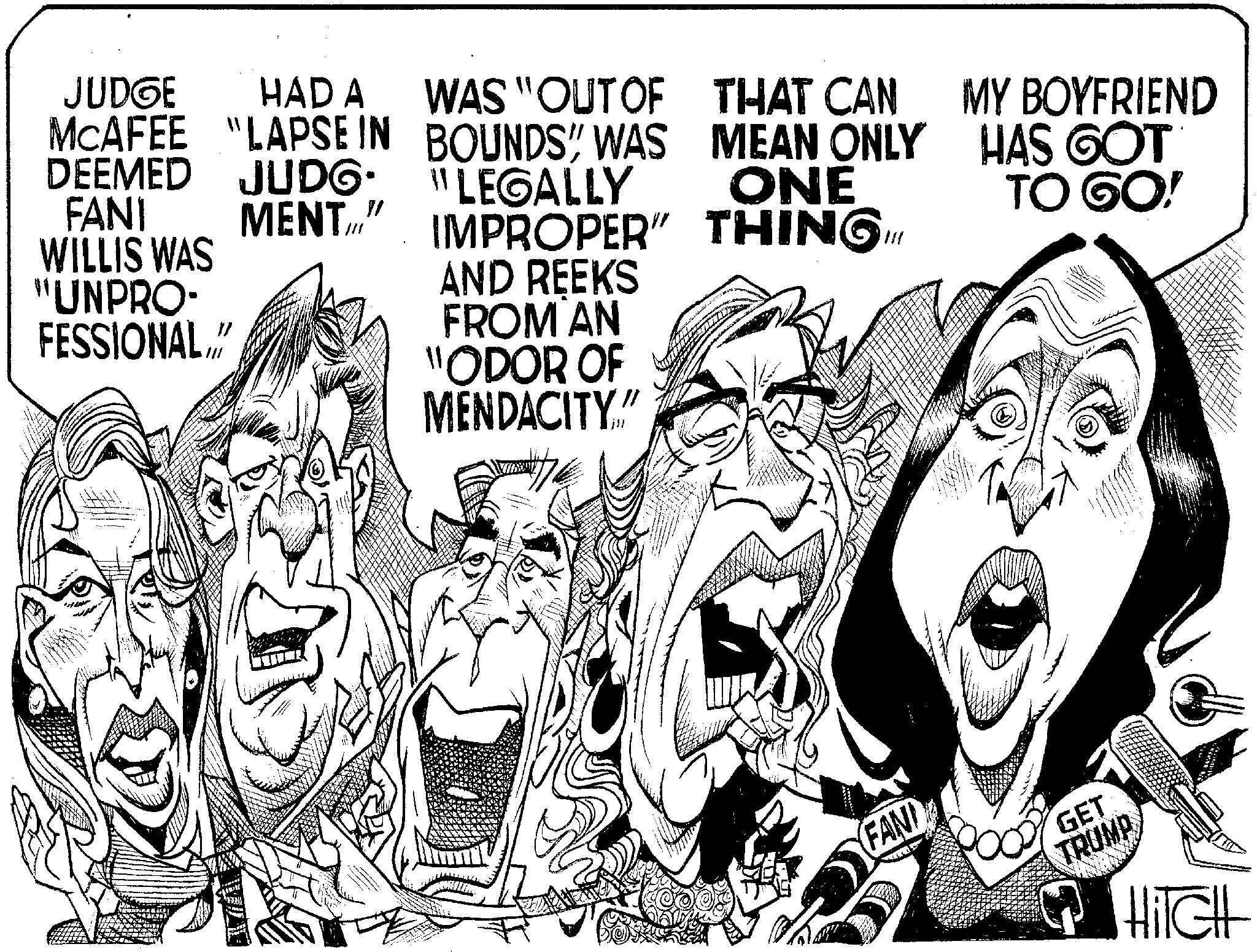 Line OCR: JUDGE HAD A MCAFEE "LAPSE IN DEEMED JUDG FANI MENT" BOUNDS" WAS "LEGALLY IMPROPER" WILLIS WAS WAS "OUT OF THAT CAN MEAN ONLY ONE THING!! MY BOYFRIEND HAS GOT TO GO! "UNPRO- AND REEKS FROM AN FESSIONAL /// "ODOR OF MENDACITY." FAND GET TRUMP Q HITCH JUDGE HAD A MCAFEE " LAPSE IN DEEMED JUDG FANI MENT " BOUNDS " WAS " LEGALLY IMPROPER " WILLIS WAS WAS " OUT OF THAT CAN MEAN ONLY ONE THING !! MY BOYFRIEND HAS GOT TO GO ! " UNPRO- AND REEKS FROM AN FESSIONAL /// " ODOR OF MENDACITY . " FAND GET TRUMP Q HITCH