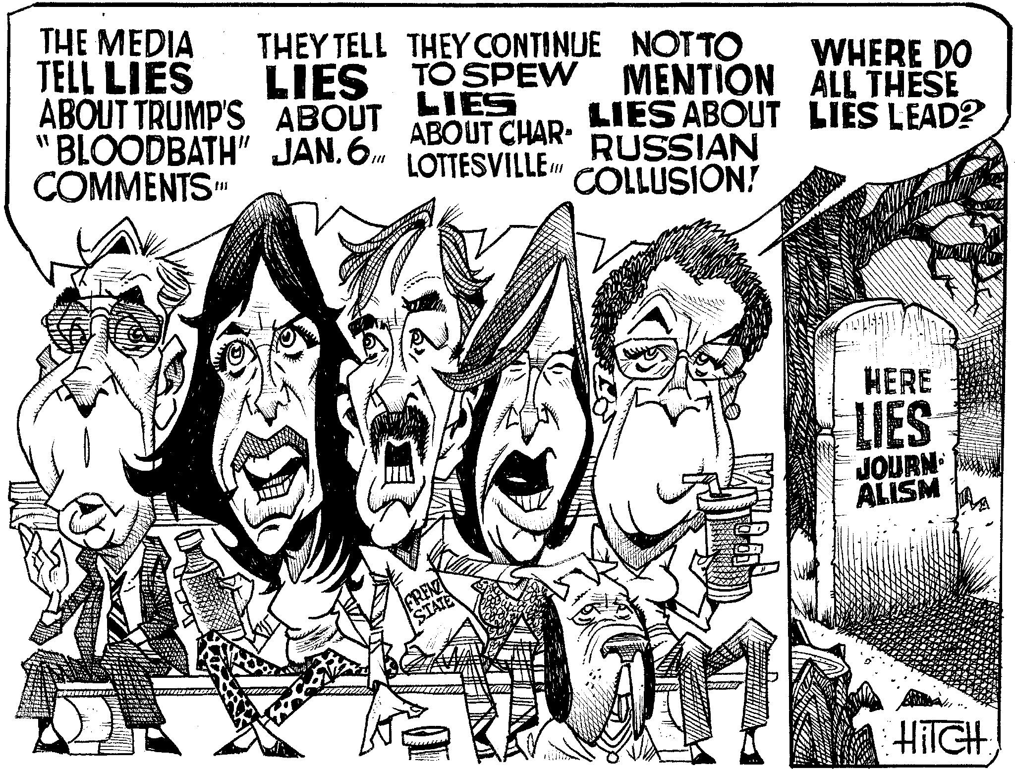 Line art OCR: TELL LIES ABOUT TRUMP'S ABOUT "BLOODBATH" JAN. 6COMMENTS" LIES ABOUT CHAR- LOTTESVILLE Ill THE MEDIA THEY TELL THEY CONTINUE NOTTO WHERE DO ALL THESE TO SPEW MENTION LIES LIES ABOUT LIES LEAD? RUSSIAN COLLUSION! HERE LIES FRENZ STATE JOURN ALISM HilcH LA TELL LIES ABOUT TRUMP'S ABOUT " BLOODBATH " JAN . 6COMMENTS " LIES ABOUT CHAR- LOTTESVILLE Ill THE MEDIA THEY TELL THEY CONTINUE NOTTO WHERE DO ALL THESE TO SPEW MENTION LIES LIES ABOUT LIES LEAD ? RUSSIAN COLLUSION ! HERE LIES FRENZ STATE JOURN ALISM HilcH LA