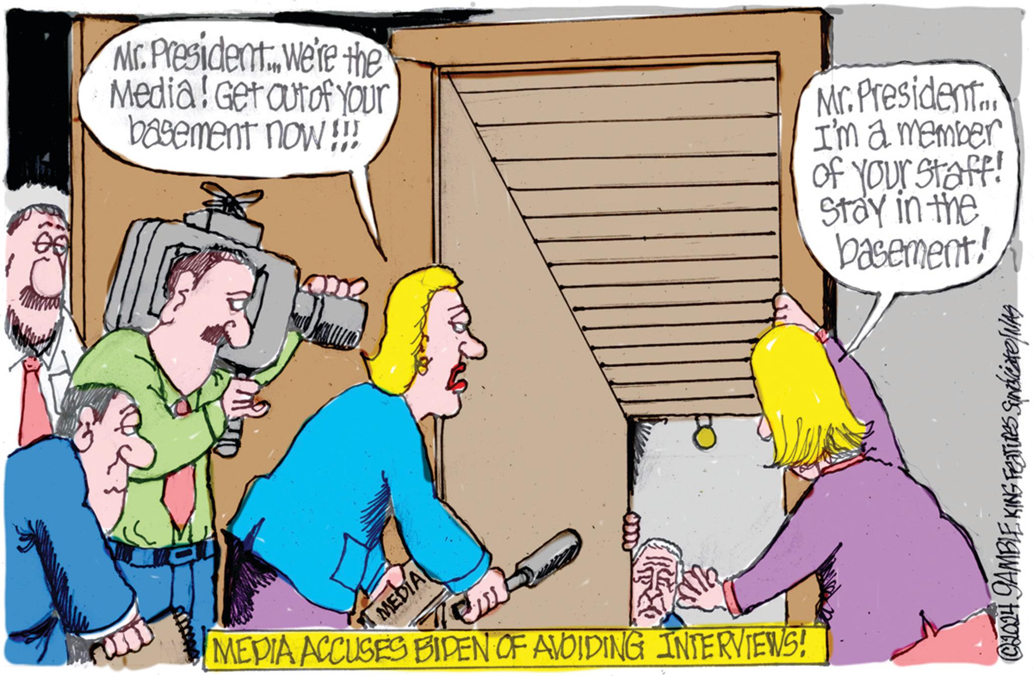 Parallel OCR: a Mr. President. We're the Media! Get Out of Your basement now!!! Mr. President... I'm a member of Your Staff! MEDIA MEDIA ACCUSES BIDEN OF AVOIDING INTERVIEWS! Stay in the basement! © 2024 GAMBLE KING FEATURES Sundicate/NAS a Mr. President . We're the Media ! Get Out of Your basement now !!! Mr. President ... I'm a member of Your Staff ! MEDIA MEDIA ACCUSES BIDEN OF AVOIDING INTERVIEWS ! Stay in the basement ! © 2024 GAMBLE KING FEATURES Sundicate / NAS