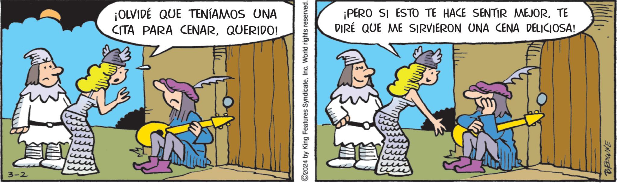 Humour OCR: 3-2 ¡OLVIDÉ QUE TENÍAMOS UNA CITA PARA CENARQUERIDO! ?2024 by King Features SyndicateInc. World rights reserved. ¡PERO SI ESTO TE HACE SENTIR MEJORTE DIRE QUE ME SIRVIERON UNA CENA DELICIOSA! u u un N 3-2 ¡ OLVIDÉ QUE TENÍAMOS UNA CITA PARA CENARQUERIDO ! ?2024 by King Features SyndicateInc. World rights reserved . ¡ PERO SI ESTO TE HACE SENTIR MEJORTE DIRE QUE ME SIRVIERON UNA CENA DELICIOSA ! u u un N