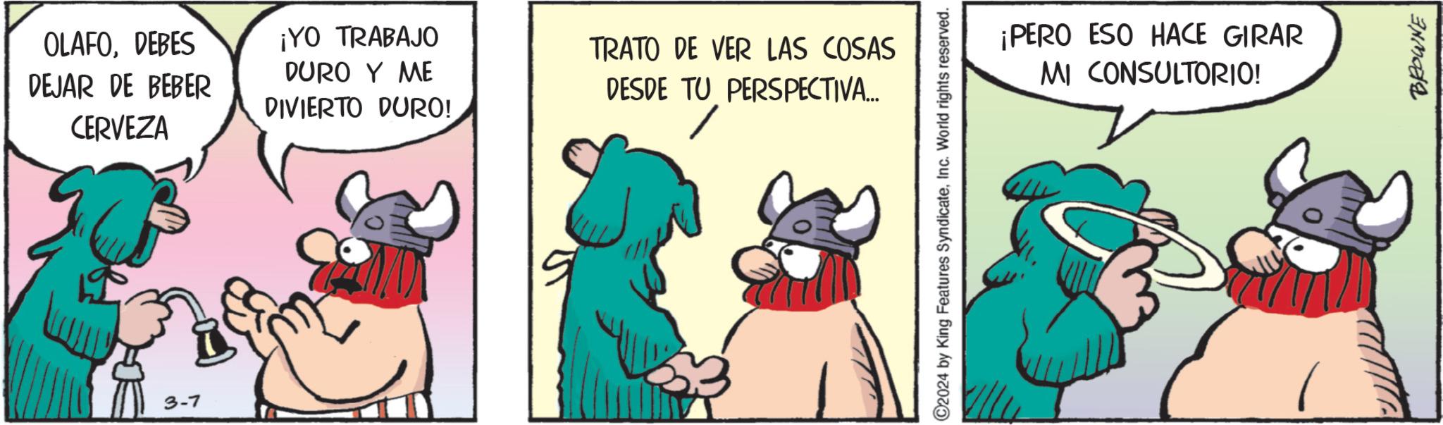 Comics OCR: OLAFODEBES DEJAR DE BEBER CERVEZA ¡YO TRABAJO DURO Y ME DIVIERTO DURO! TRATO DE VER LAS COSAS DESDE TU PERSPECTIVA... 3-7 5 ©2024 by King Features SyndicateInc. World rights reserved. ¡PERO ESO HACE GIRAR MI CONSULTORIO! BROWNE OLAFODEBES DEJAR DE BEBER CERVEZA ¡ YO TRABAJO DURO Y ME DIVIERTO DURO ! TRATO DE VER LAS COSAS DESDE TU PERSPECTIVA ... 3-7 5 © 2024 by King Features SyndicateInc. World rights reserved . ¡ PERO ESO HACE GIRAR MI CONSULTORIO ! BROWNE