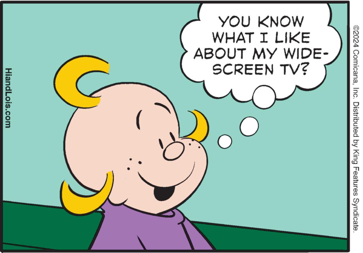 Font OCR: HiandLois.com YOU KNOW WHAT I LIKE ABOUT MY WIDE- SCREEN TV? C O ©2024 ComicanaInc. Distributed by King Features Syndicate. HiandLois.com YOU KNOW WHAT I LIKE ABOUT MY WIDE SCREEN TV ? C O © 2024 ComicanaInc. Distributed by King Features Syndicate .