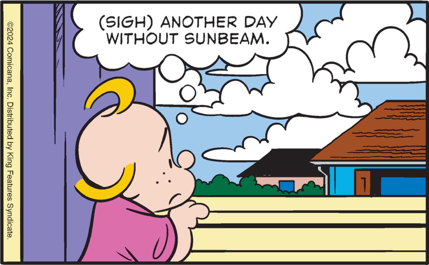 Rectangle OCR: (SIGH) ANOTHER DAY WITHOUT SUNBEAM. ©2024 ComicanaInc. Distributed by King Features Syndicate. ( SIGH ) ANOTHER DAY WITHOUT SUNBEAM . © 2024 ComicanaInc. Distributed by King Features Syndicate .
