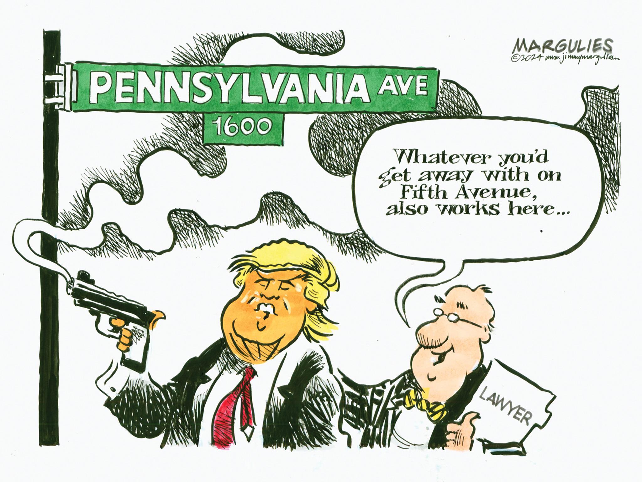 Illustration OCR: PENNSYLVANIA AVE 1600 MARGULIES ?2024 www.jimmymargullam Whatever you'd get away with on Fifth Avenuealso works here... LAWYER PENNSYLVANIA AVE 1600 MARGULIES ?2024 www.jimmymargullam Whatever you'd get away with on Fifth Avenuealso works here ... LAWYER