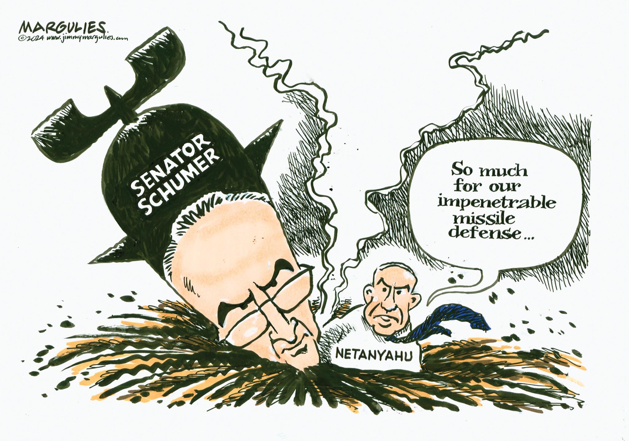 Illustration OCR: MARGULIES 2024 www.jimmymargulies.com SENATOR SCHUMER www. www NETANYAHU So much for our impenetrable missile defense... MARGULIES 2024 www.jimmymargulies.com SENATOR SCHUMER www . www NETANYAHU So much for our impenetrable missile defense ...