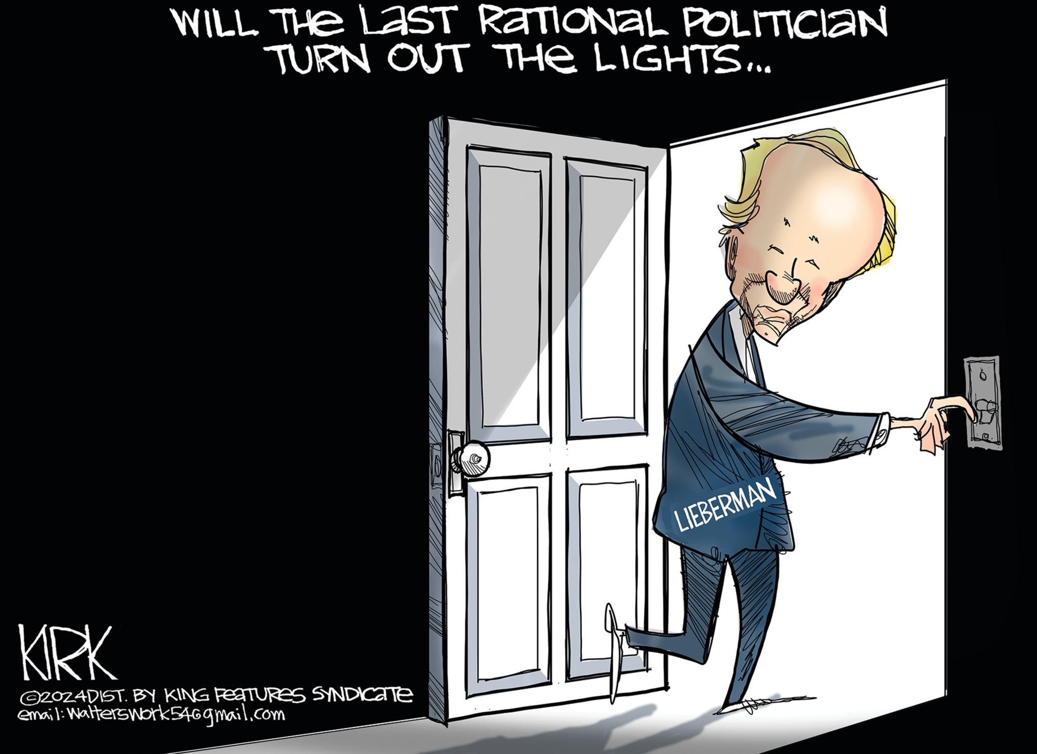 Electric blue OCR: WILL THE LAST RATIONAL POLITICIAN TURN OUT THE LIGHTS... KIRK 2024DIST. BY KING FEATURES SYNDICATE email: Walterswork546gmail.com LIEBERMAN A WILL THE LAST RATIONAL POLITICIAN TURN OUT THE LIGHTS ... KIRK 2024DIST . BY KING FEATURES SYNDICATE email : Walterswork546gmail.com LIEBERMAN A