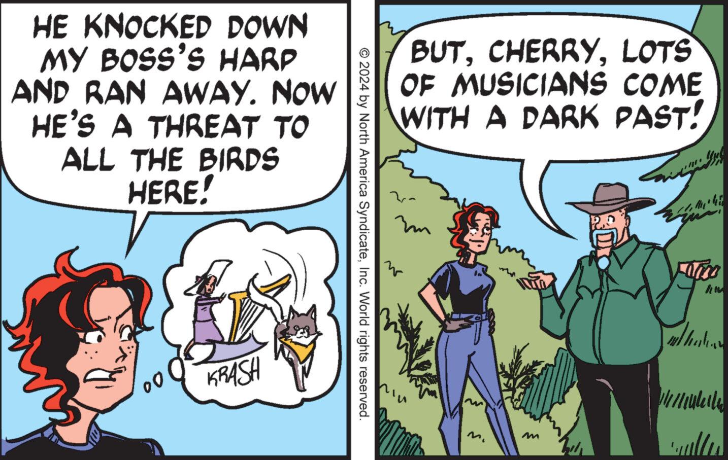 Adaptation OCR: HE KNOCKED DOWN MY BOSS'S HARP AND RAN AWAY. NOW HE'S A THREAT TO ALL THE BIRDS HERE! 00 KBASH © 2024 by North America SyndicateInc. World rights reserved. BUTLOTS OF MUSICIANS COME WITH A DARK PAST! zm M visime gul whats /////ulela ??? HE KNOCKED DOWN MY BOSS'S HARP AND RAN AWAY . NOW HE'S A THREAT TO ALL THE BIRDS HERE ! 00 KBASH © 2024 by North America SyndicateInc. World rights reserved . BUTLOTS OF MUSICIANS COME WITH A DARK PAST ! zm M visime gul whats ///// ulela ???