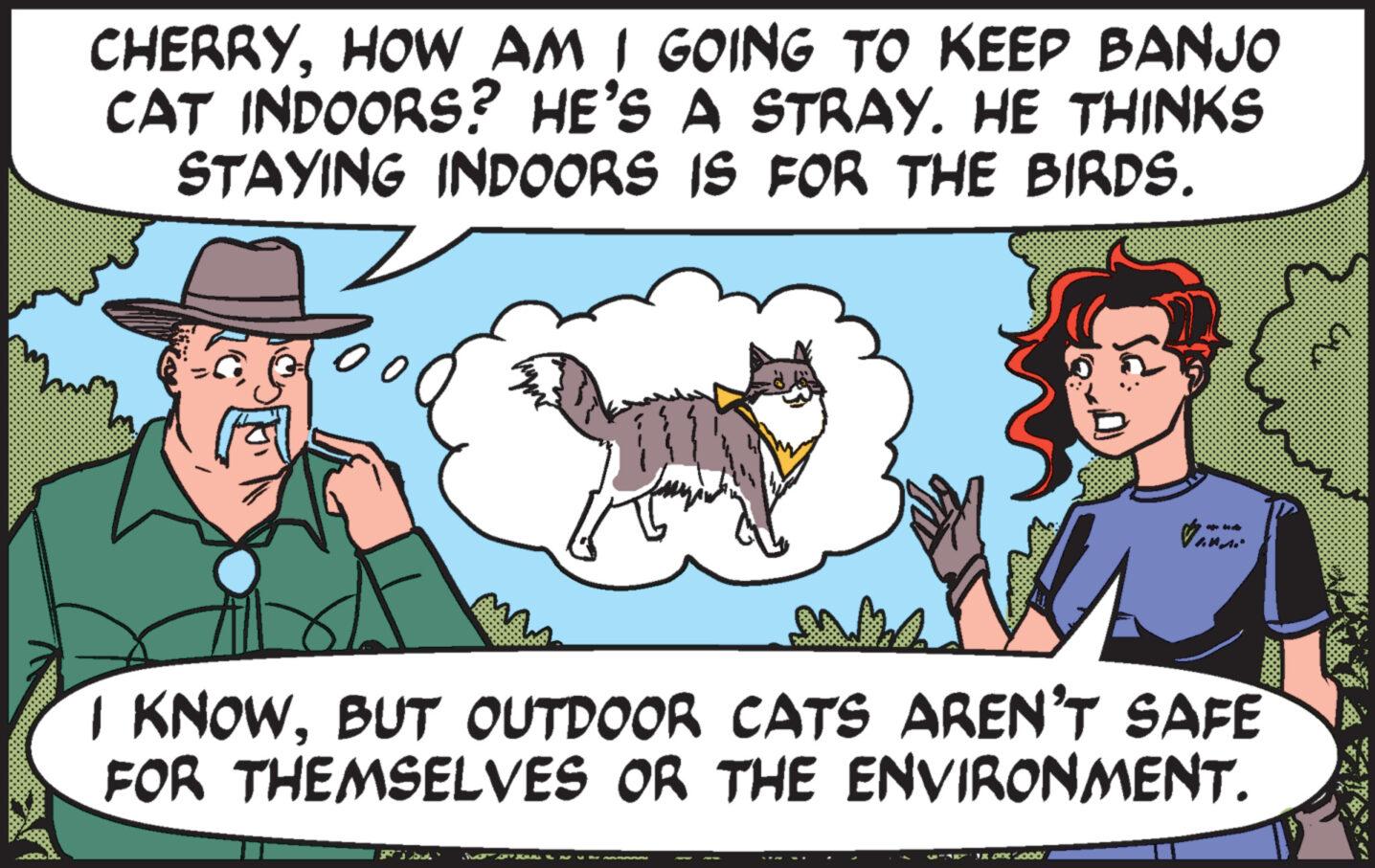 Font OCR: CHERRYHOW AM I GOING TO KEEP BANJO CAT INDOORS? HE'S A STRAY. HE THINKS STAYING INDOORS IS FOR THE BIRDS. I KNOWBUT OUTDOOR CATS AREN'T SAFE FOR THEMSELVES OR THE ENVIRONMENT. Rib O KALA V 1x D 2000 CHERRYHOW AM I GOING TO KEEP BANJO CAT INDOORS ? HE'S A STRAY . HE THINKS STAYING INDOORS IS FOR THE BIRDS . I KNOWBUT OUTDOOR CATS AREN'T SAFE FOR THEMSELVES OR THE ENVIRONMENT . Rib O KALA V 1x D 2000