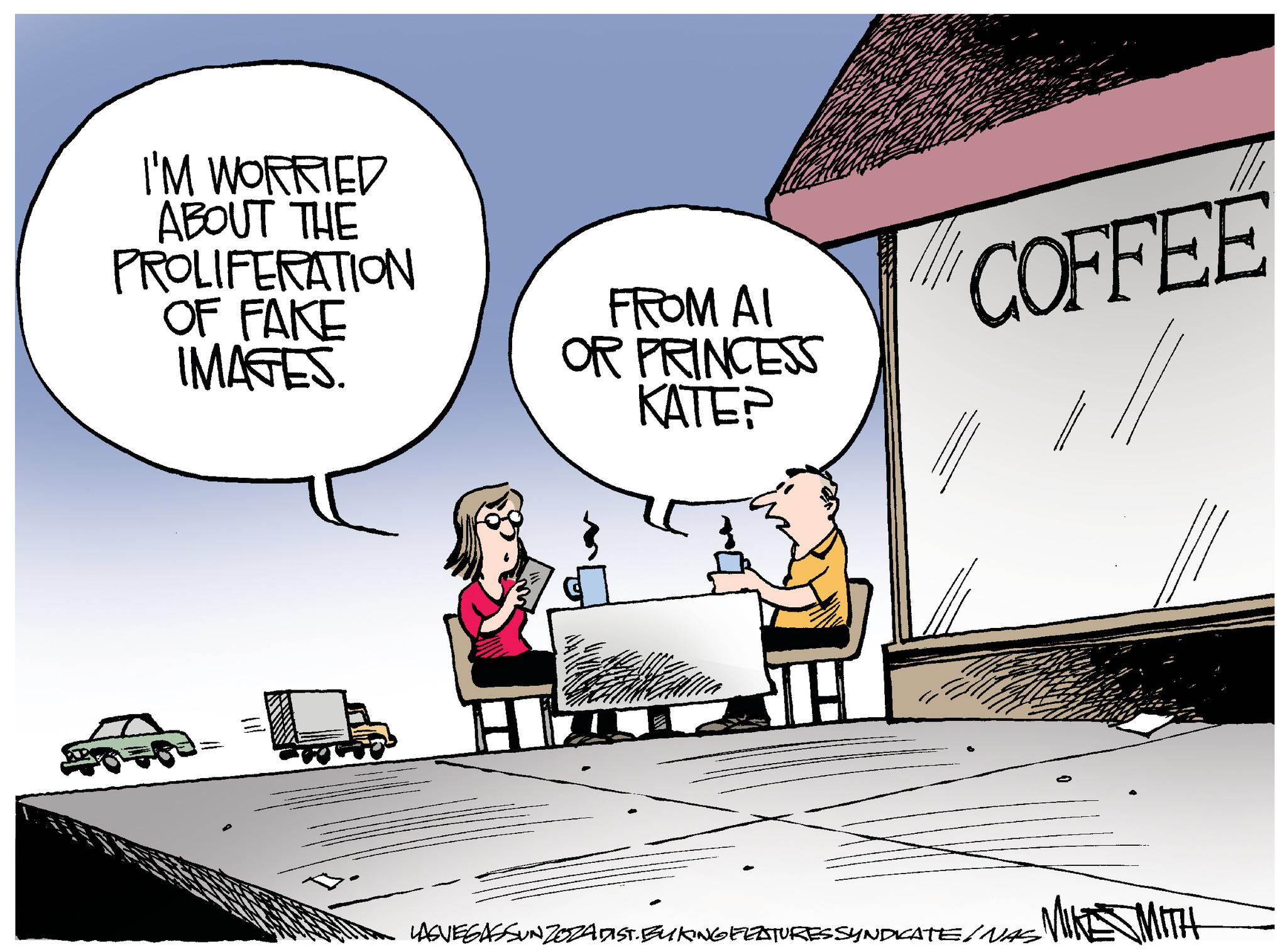 Illustration OCR: I'M WORRIED ABOUT THE PROLIFERATION OF FAKE IMAGES. FROM AI OR PRINCESS KATE? COFFEE LAGVEGASSUNZEZA DIST. ELKING FEATURES SYNDICATE / WAS MIKE MITH I'M WORRIED ABOUT THE PROLIFERATION OF FAKE IMAGES . FROM AI OR PRINCESS KATE ? COFFEE LAGVEGASSUNZEZA DIST . ELKING FEATURES SYNDICATE / WAS MIKE MITH