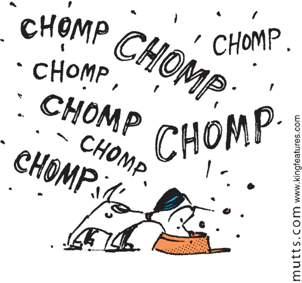 Graphics OCR: CHOMP CHOMP CHOMP: CHOMP CHOMP. CHOMPCHOMP. CHOMPS 4 24 1 mutts.com www.kingfeatures.com CHOMP CHOMP CHOMP : CHOMP CHOMP . CHOMPCHOMP . CHOMPS 4 24 1 mutts.com www.kingfeatures.com