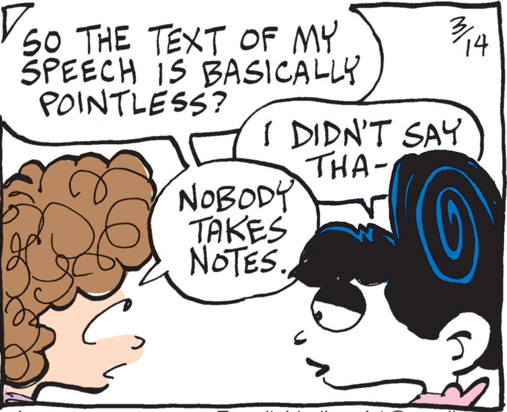 Art OCR: SO THE TEXT OF MY SPEECH IS BASICALLY POINTLESS? NOBODY 3/14 I DIDN'T SAY THA- TAKES NOTES. SO THE TEXT OF MY SPEECH IS BASICALLY POINTLESS ? NOBODY 3/14 I DIDN'T SAY THA- TAKES NOTES .