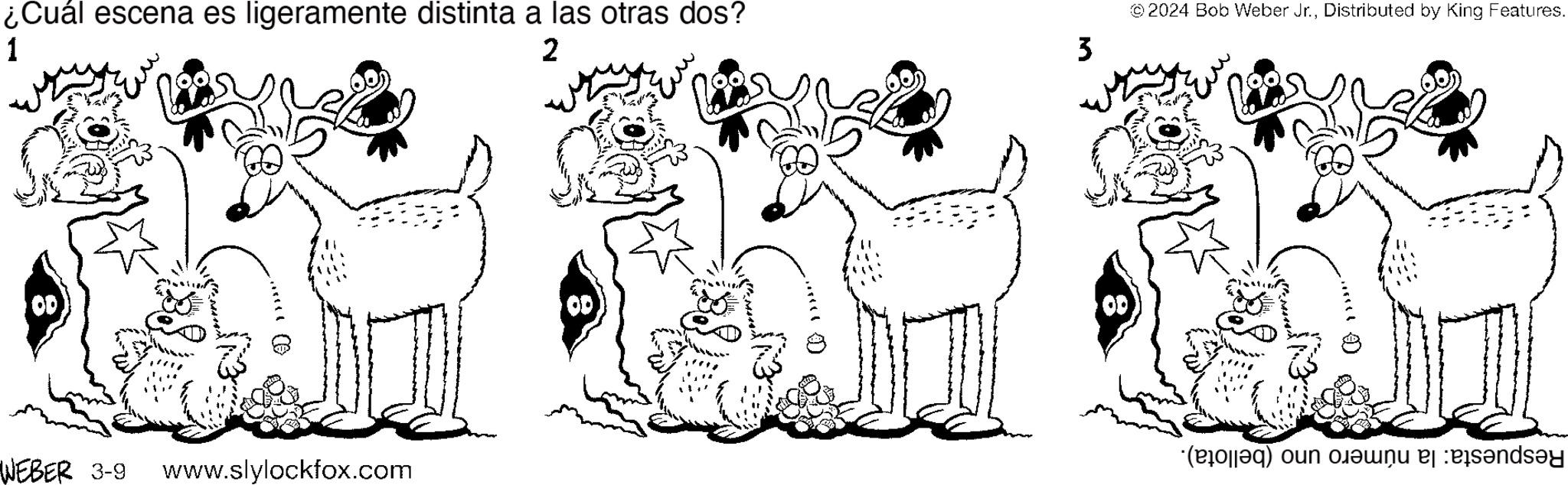 Font OCR: ¿Cuál escena es ligeramente distinta a las otras dos? 1 2 OD WEBER 3-9 www.slylockfox.com OD 3 ©2024 Bob Weber Jr.Distributed by King Features. 2 (a) o en el sandsy ¿ Cuál escena es ligeramente distinta a las otras dos ? 1 2 OD WEBER 3-9 www.slylockfox.com OD 3 © 2024 Bob Weber Jr.Distributed by King Features . 2 ( a ) o en el sandsy
