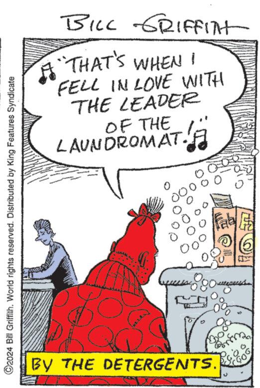 Design OCR: BILL GRIFFITt A THAT'S WHEN I FELL IN LOVE WITH THE LEADER OF THE LAUNDROMAT. ©2024 Bill Griffith. World rights reserved. Distributed by King Features Syndicate 000 BY THE DETERGENTS. 0 BILL GRIFFITt A THAT'S WHEN I FELL IN LOVE WITH THE LEADER OF THE LAUNDROMAT . © 2024 Bill Griffith . World rights reserved . Distributed by King Features Syndicate 000 BY THE DETERGENTS . 0