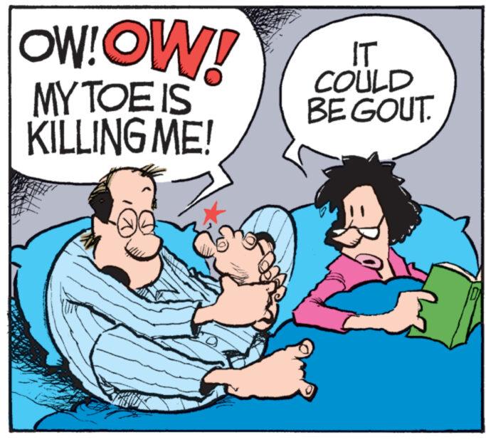 Fictional character OCR: OW!OW! MY TOE IS KILLING ME! 4. IT COULD BE GOUT OW ! OW ! MY TOE IS KILLING ME ! 4 . IT COULD BE GOUT