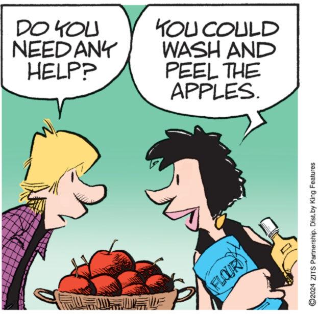 Sharing OCR: DO YOU NEED ANY HELP? FLOUR YOU COULD WASH AND PEEL THE APPLES. ©2024 ZITS Partnership. Dist. by King Features DO YOU NEED ANY HELP ? FLOUR YOU COULD WASH AND PEEL THE APPLES . © 2024 ZITS Partnership . Dist . by King Features