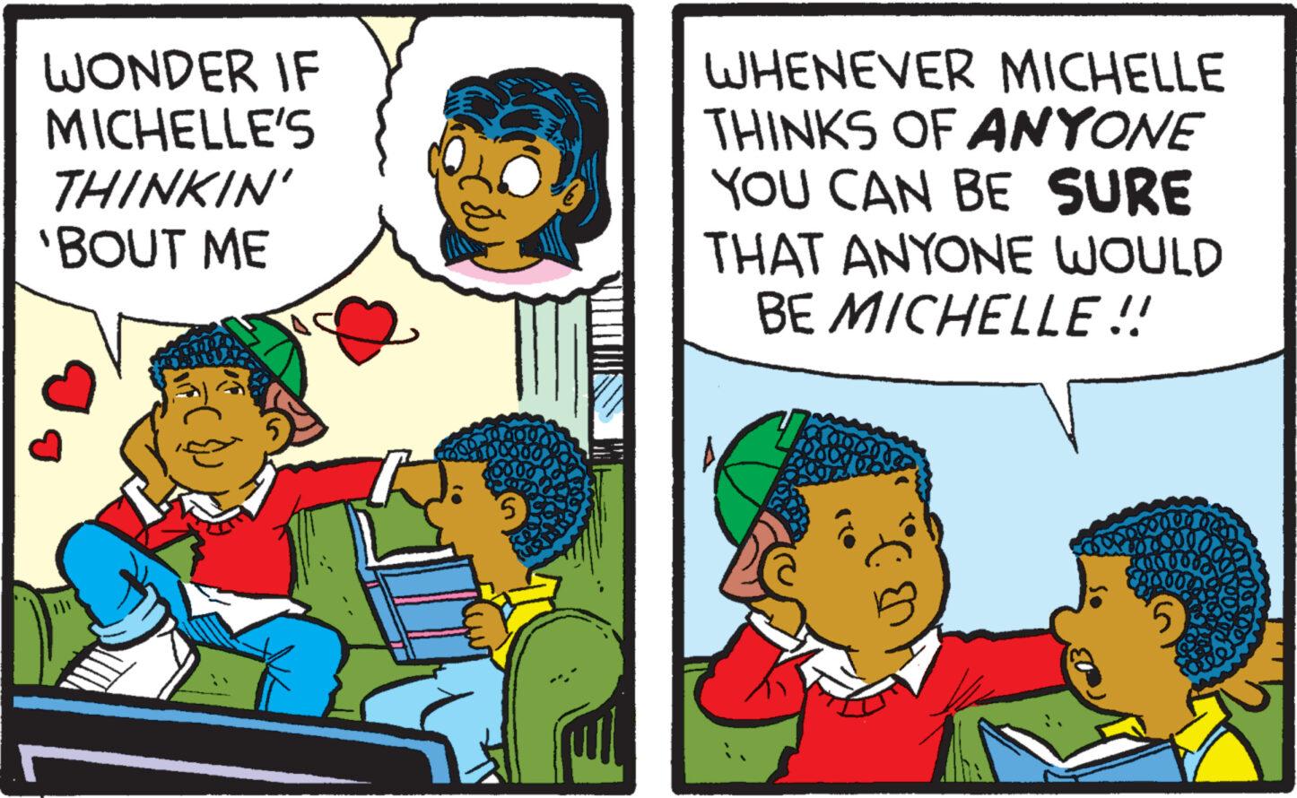 Interaction OCR: WONDER IF MICHELLE'S THINKIN' 'BOUT ME WHENEVER MICHELLE THINKS OF ANYONE YOU CAN BE SURE THAT ANYONE WOULD BE MICHELLE!! WONDER IF MICHELLE'S THINKIN ' ' BOUT ME WHENEVER MICHELLE THINKS OF ANYONE YOU CAN BE SURE THAT ANYONE WOULD BE MICHELLE !!