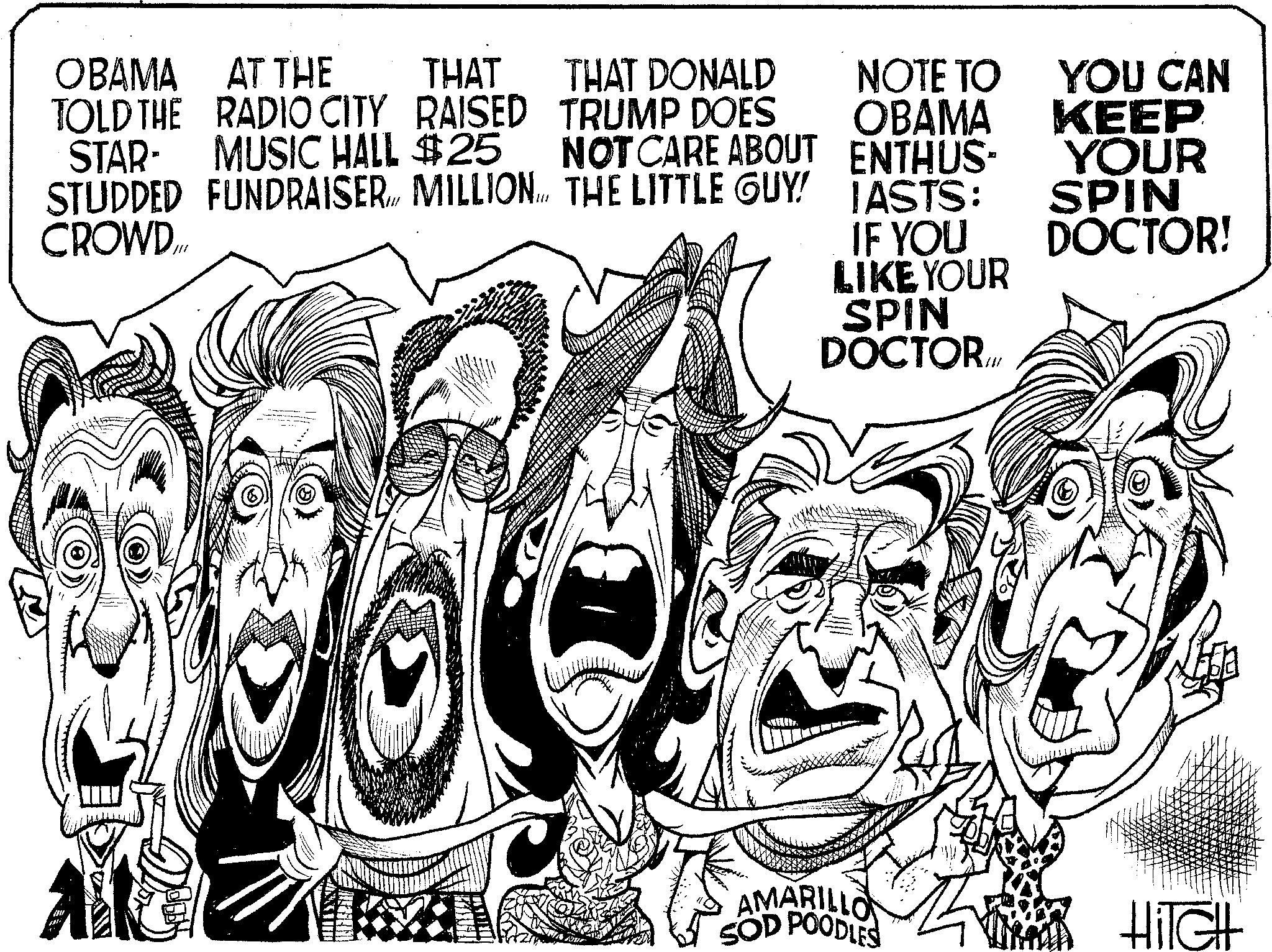 Visual arts OCR: OBAMA TOLD THE AT THE THAT THAT DONALD NOTE TO YOU CAN RADIO CITY RAISED TRUMP DOES OBAMA KEEP STAR- MUSIC HALL $25 STUDDED FUNDRAISER MILLION... THE LITTLE GUY! CROWD.I NOT CARE ABOUT ENTHUS- YOUR TASTS: SPIN IF YOU DOCTOR! LIKE YOUR SPIN DOCTOR.Ill AMARILLO SOD POODLES HiTcHt OBAMA TOLD THE AT THE THAT THAT DONALD NOTE TO YOU CAN RADIO CITY RAISED TRUMP DOES OBAMA KEEP STAR- MUSIC HALL $ 25 STUDDED FUNDRAISER MILLION ... THE LITTLE GUY ! CROWD.I NOT CARE ABOUT ENTHUS- YOUR TASTS : SPIN IF YOU DOCTOR ! LIKE YOUR SPIN DOCTOR.Ill AMARILLO SOD POODLES HiTcHt