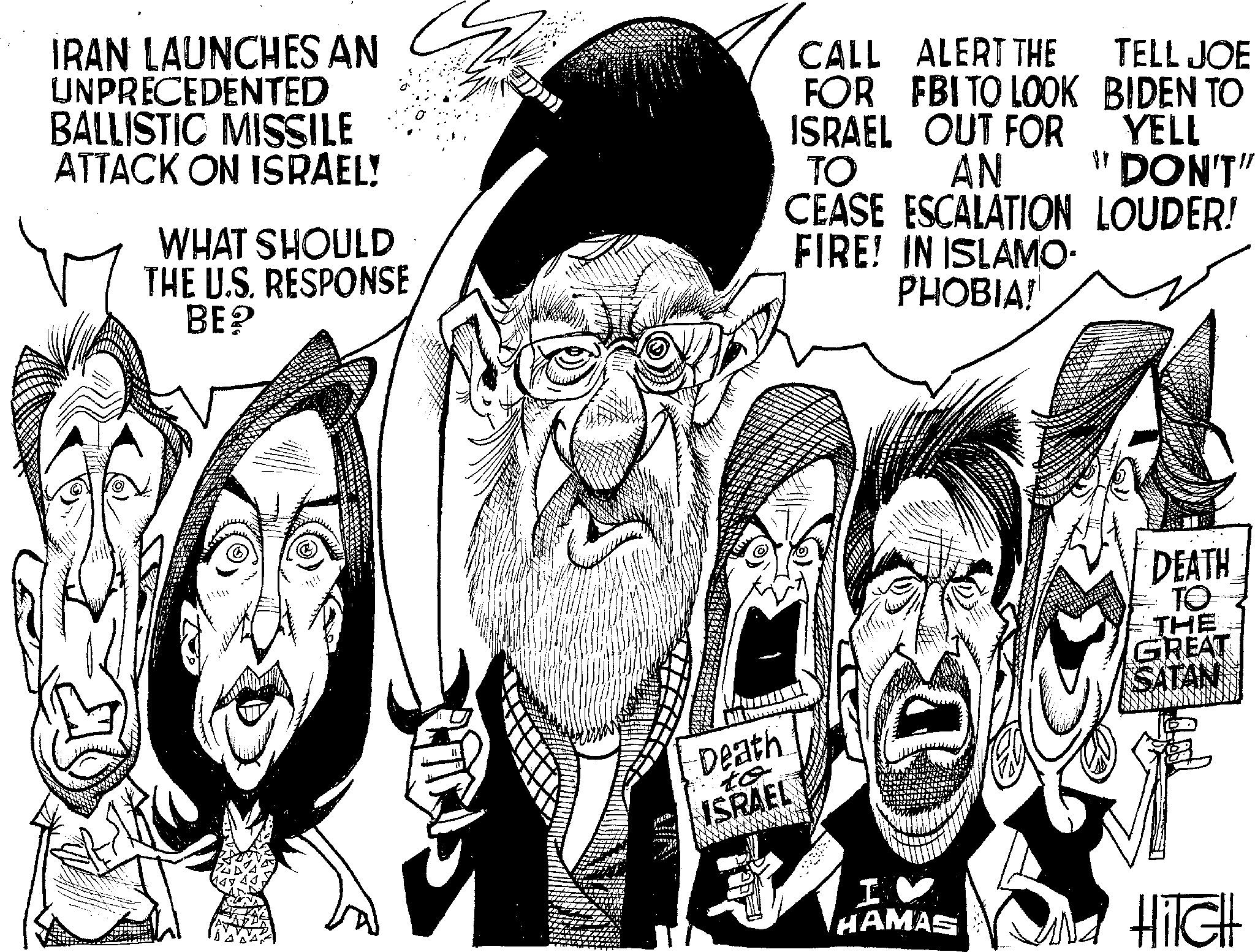 Art OCR: IRAN LAUNCHES AN UNPRECEDENTED BALLISTIC MISSILE ATTACK ON ISRAEL! WHAT SHOULD THE U.S. RESPONSE BE? TELL JOE CALL ALERT THE FOR FBI TO LOOK BIDEN TO ISRAEL OUT FOR YELL TO AN "DON'T" CEASE ESCALATION LOUDER! FIRE! IN ISLAMO- PHOBIA! Death to ISRAEL DEATH TO THE GREAT SATAN I HAMAS Hitch IRAN LAUNCHES AN UNPRECEDENTED BALLISTIC MISSILE ATTACK ON ISRAEL ! WHAT SHOULD THE U.S. RESPONSE BE ? TELL JOE CALL ALERT THE FOR FBI TO LOOK BIDEN TO ISRAEL OUT FOR YELL TO AN " DON'T " CEASE ESCALATION LOUDER ! FIRE ! IN ISLAMO- PHOBIA ! Death to ISRAEL DEATH TO THE GREAT SATAN I HAMAS Hitch