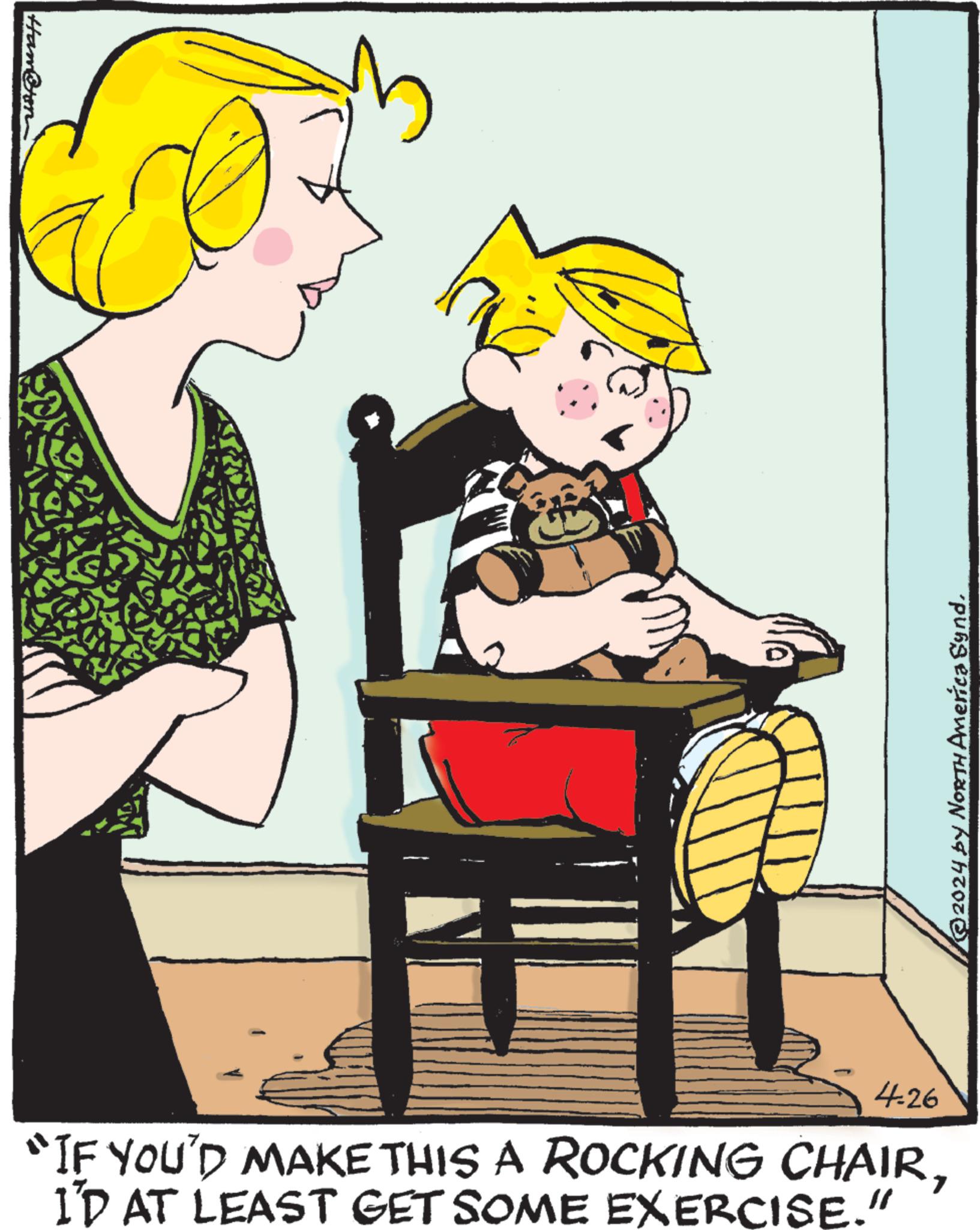 Conversation OCR: Hambon 4:26 ©2024 by NORTH America SyndI'D AT LEAST GET SOME EXERCISE." Hambon 4:26 © 2024 by NORTH America Synd" IF YOU'D MAKE THIS A ROCKING CHAIRI'D AT LEAST GET SOME EXERCISE . "
