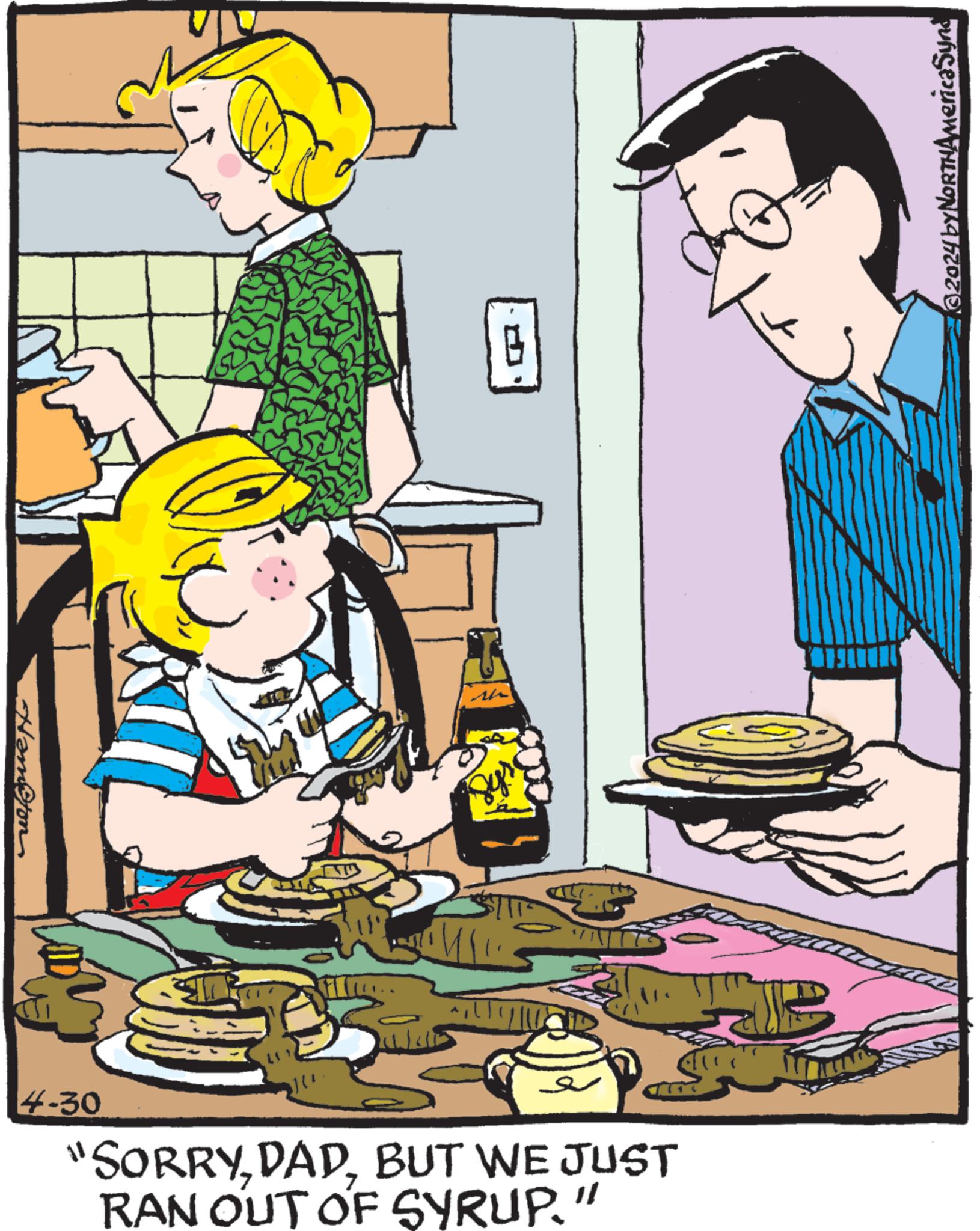 Junk food OCR: Hampton 4-30 "SORRYBUT WE JUST RAN OUT OF SYRUP.' ©2024 by NORTHAmericaSynd Hampton 4-30 " SORRYBUT WE JUST RAN OUT OF SYRUP . ' © 2024 by NORTHAmericaSynd