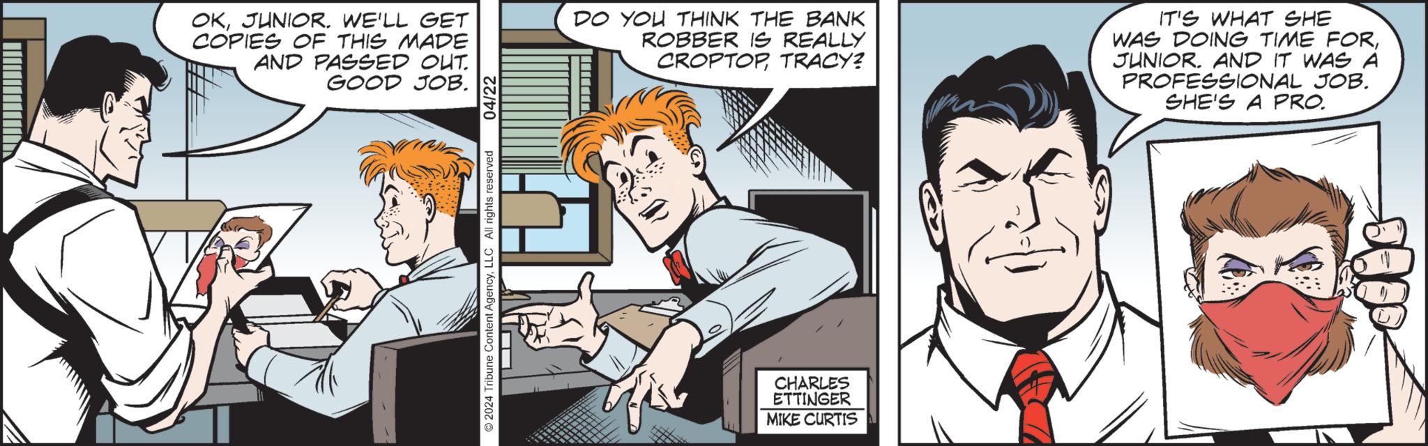 Line OCR: OKJUNIOR. WE'LL GET COPIES OF THIS MADE AND PASSED OUT. GOOD JOB. 04/22 DO YOU THINK THE BANK ROBBER IS REALLY CROPTOPTRACY? IT'S WHAT SHE WAS DOING TIME FORJUNIOR. AND IT WAS A PROFESSIONAL JOB. SHE'S A PRO. 2024 Tribune Content AgencyLLC All rights reserved CHARLES ETTINGER MIKE CURTIS OKJUNIOR . WE'LL GET COPIES OF THIS MADE AND PASSED OUT . GOOD JOB . 04/22 DO YOU THINK THE BANK ROBBER IS REALLY CROPTOPTRACY ? IT'S WHAT SHE WAS DOING TIME FORJUNIOR . AND IT WAS A PROFESSIONAL JOB . SHE'S A PRO . 2024 Tribune Content AgencyLLC All rights reserved CHARLES ETTINGER MIKE CURTIS
