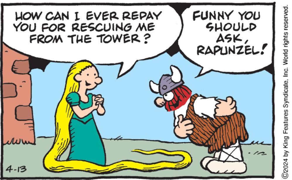Line OCR: 4-13 HOW CAN I EVER REPAY YOU FOR RESCUING ME FROM THE TOWER? FUNNY YOU SHOULD ASKRAPUNZEL! ©2024 by King Features SyndicateInc. World rights reserved. 4-13 HOW CAN I EVER REPAY YOU FOR RESCUING ME FROM THE TOWER ? FUNNY YOU SHOULD ASKRAPUNZEL ! © 2024 by King Features SyndicateInc. World rights reserved .