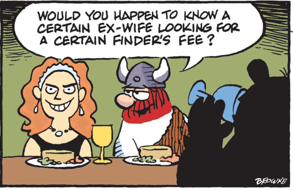 Fictional character OCR: WOULD YOU HAPPEN TO KNOW A CERTAIN EX-WIFE LOOKING FOR A CERTAIN FINDER'S FEE? BROWNE WOULD YOU HAPPEN TO KNOW A CERTAIN EX - WIFE LOOKING FOR A CERTAIN FINDER'S FEE ? BROWNE