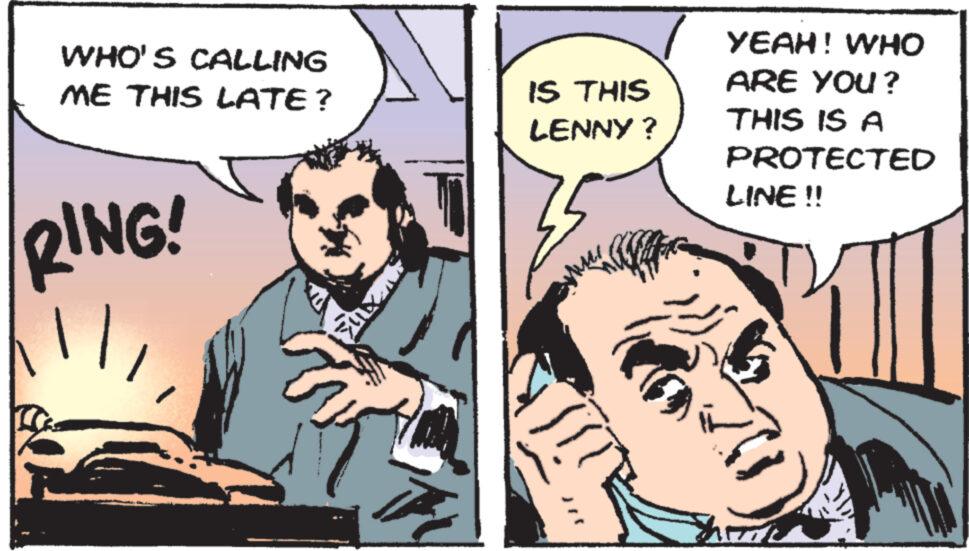 Fiction OCR: WHO'S CALLING ME THIS LATE? RING! YEAH! WHO IS THIS LENNY? ARE YOU? THIS IS A PROTECTED LINE!! WHO'S CALLING ME THIS LATE ? RING ! YEAH ! WHO IS THIS LENNY ? ARE YOU ? THIS IS A PROTECTED LINE !!