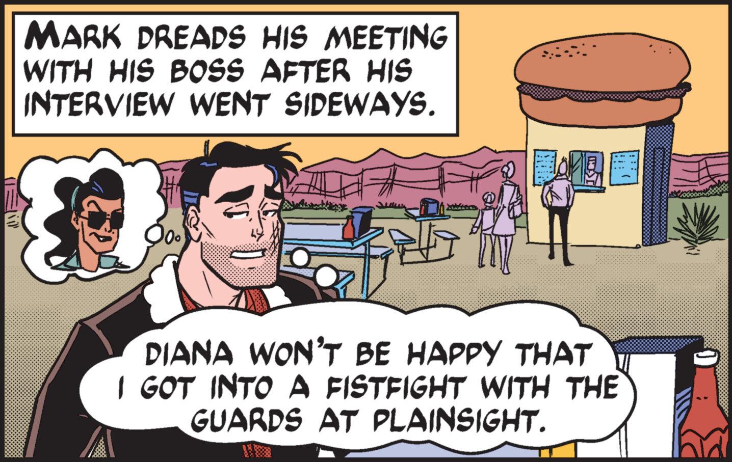 Illustration OCR: MARK DREADS HIS MEETING WITH HIS BOSS AFTER HIS INTERVIEW WENT SIDEWAYS. ?? DIANA WON'T BE HAPPY THAT I GOT INTO A FISTFIGHT WITH THE GUARDS AT PLAINSIGHT. MARK DREADS HIS MEETING WITH HIS BOSS AFTER HIS INTERVIEW WENT SIDEWAYS . ? ? DIANA WON'T BE HAPPY THAT I GOT INTO A FISTFIGHT WITH THE GUARDS AT PLAINSIGHT .