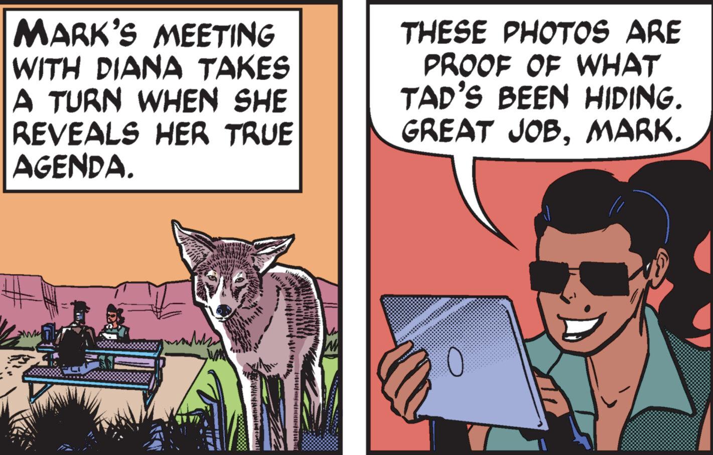 Font OCR: MARK'S MEETING WITH DIANA TAKES A TURN WHEN SHE REVEALS HER TRUE AGENDA. THESE PHOTOS ARE PROOF OF WHAT TAD'S BEEN HIDING. GREAT JOBMARK. M W MARK'S MEETING WITH DIANA TAKES A TURN WHEN SHE REVEALS HER TRUE AGENDA . THESE PHOTOS ARE PROOF OF WHAT TAD'S BEEN HIDING . GREAT JOBMARK . M W
